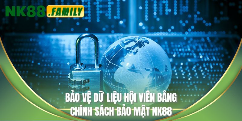 Bảo vệ dữ liệu hội viên bằng chính sách bảo mật NK88