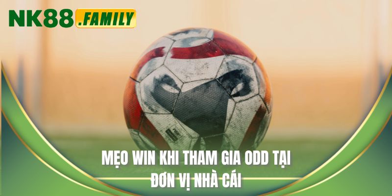 Mẹo win khi tham gia odd tại đơn vị nhà cái